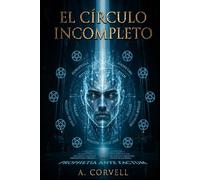 El Círculo Incompleto: Un thriller de conspiración global, poder y manipulación mental