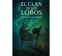 El Clan de los Lobos - Crónicas de Ásgeirr (Versión sin ilustraciones): "Cuando la lealtad se quiebra, solo queda luchar" (Cronicas de Ásgeirr)