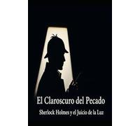 El Claroscuro del Pecado / Sherlock Holmes y el Juicio de la Luz
