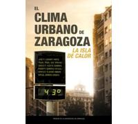 El clima urbano de Zaragoza: la isla de calor (Fuera de colección)