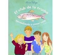 EL CLUB DE LA TRUCHA: Aprendiendo a comer sano