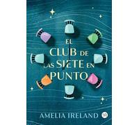 El club de las siete en punto: Cuatro desconocidos. Una invitación inesperada. Una cita que podría cambiarlo todo. (VR)
