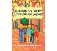 El Club de Pepe Pepino y los secretos de Córdoba