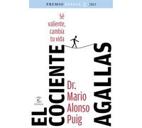 El cociente agallas. Premio Espasa 2013: Si cambias tu mente, cambias tu vida (Espasa Hoy)