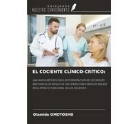 EL COCIENTE CLÍNICO-CRÍTICO:: UNA NUEVA METODOLOGÍA DE PONDERACIÓN DE LOS ÍNDICES NACIONALES DE RIESGO DE LAS OPERACIONES MÉDICAS BASADA EN EL IMPACTO FUNCIONAL EN LOS PACIENTES
