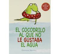 El Cocodrilo Al Que No Le Gustaba El Agua