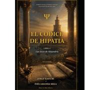 EL CÓDICE DE HIPATIA.: Libro I - Las luces de Alejandría