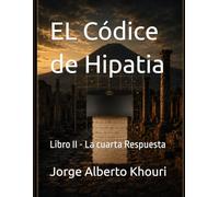 EL Códice de Hipatia: Libro II - La cuarta Respuesta