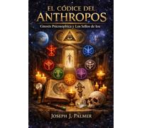 EL CÓDICE DEL ANTHROPOS: Gnosis Psicosóphica y Los Sellos de Ieu