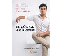 EL CÓDIGO DE LA INFLAMACIÓN: Por qué tu Dieta "Saludable" te está Enfermando