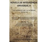 EL CÓDIGO DE LA VERDAD OCULTA: NOVELA DE INTELIGENCIA UNIVERSAL II