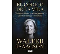 El código de la vida: Jennifer Doudna, la edición genética y el futuro de la especie humana (Ciencia y Tecnología)