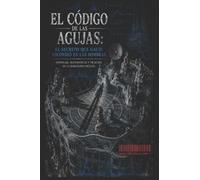 El Código de las agujas/ El Secreto Que Gaudí Escondió En Las Sombras