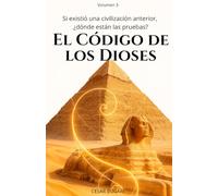 El Código de los Dioses: Los antiguos egipcios no jugaban a los dados (Si existió una civilización anterior, ¿dónde están las pruebas?)