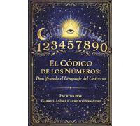 El Código de los Números: Descifrando el lenguaje del universo