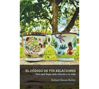 EL CÓDIGO DE TUS RELACIONES: Para qué llega cada vínculo a tu vida (Trilogía Tu código personal)