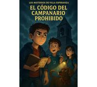 El Código del Campanario Prohibido (Misterios de Villa Esperanza)