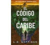 El código del Caribe: Un thriller de Adrian West (Aventuras de Adrian West)
