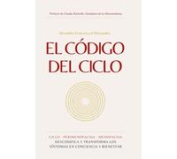 El Código del Ciclo: Decodifica y transforma los síntomas del ciclo y de la menopausia en conciencia y bienestar (WOW)