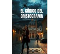 EL CÓDIGO DEL CRISTOGRAMA (Spanish Edition): Un thriller histórico sobre secretos del Vaticano, arqueología prohibida y la verdad oculta del ... Thriller) (Spanish Language Fiction Novels)