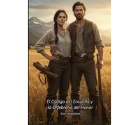 El Código del Ensueño y la Orfebrería del Honor (Corazones en la Frontera)