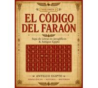 EL CÓDIGO DEL FARAÓN, Sopa de Letras en Jeroglíficos - Volumen 2: Un Avvincente Viaje al Antiguo Egipto | Libro de Juegos y Descifrado para Adultos | ... egipcia, las pirámides, los dioses egipcios