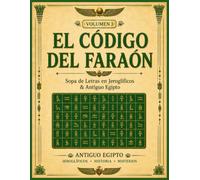 EL CÓDIGO DEL FARAÓN, Sopa de Letras en Jeroglíficos - Volumen 3: Un Avvincente Viaje al Antiguo Egipto | Libro de Juegos y Descifrado para Adultos | ... egipcia, las pirámides, los dioses egipcios