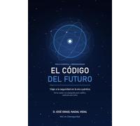 El Código del Futuro: Viaje a la seguridad en la era cuántica