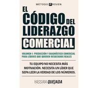 EL CÓDIGO DEL LIDERAZGO COMERCIAL: VOLUMEN 1: Predicción y diagnóstico comercial para líderes que quieren resultados reales. (Libro en español)