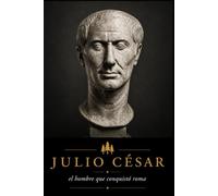 El Código del Poder - Julio César: Cómo volverse indispensable… y pagar el precio: 2