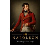 El Código del Poder - Napoleón: Cómo conquistar el mundo… y perderlo: 1