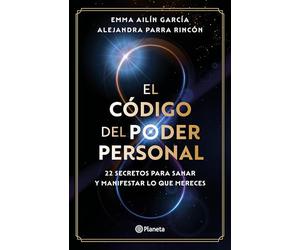 El Código del Poder Personal: 22 Secretos Para Sanar Y Manifestar Lo Que Mereces / The Code to Your Power