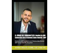 EL CÓDIGO DEL VENDEDOR ÉLITE: Domina tu ADN Comercial con el Sistema Sales Booster 360°: Domina tu ADN Comercial con el Sistema Sales Booster 360°
