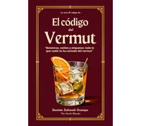 El Código del Vermut: Botánicos, estilos y etiquetas: todo lo que nadie te ha contado del vermut