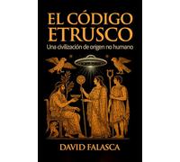 El código etrusco: Una civilización de origen no humano