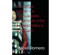 El Código Lector: La fórmula para enganchar a los adolescentes a la lectura