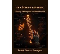 EL CÓDIGO PROHIBIDO: Poder y límites para rediseñar la vida