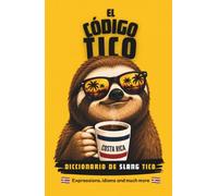 El código tico: Diccionario de slang tico, Costa rican Spanish.