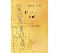 El codo real: Psicometría del antiguo Egipto: 4 (Sabiduría psicológica en las imágenes del antiguo Egipto)