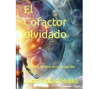 El Cofactor olvidado: Cerebro y Mente en la sanación integral