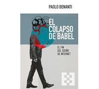 El colapso de Babel: El fin del sueño de Internet: 172 (Nuevo Ensayo)
