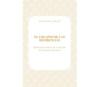 El Colapso De Las Referencias: Reflexiones Sobre La Crisis De Las Figuras Rectoras (Tiempo, Trabajo y Desgaste)