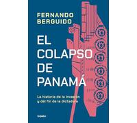 El colapso de Panamá: La historia de la invasión y del fin de la dictadura / The Collapse of Panama: Story of the Invasion and the End of a Dictatorship