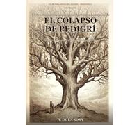 El colapso de pedigrí: La sangre, los genes y el pasado que llevas dentro (El mundo Antes del Mundo - Biblioteca)