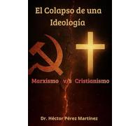 El Colapso de una Ideologia: Marxismo v/s Cristianismo