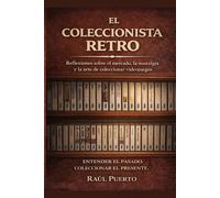 El coleccionista retro: Reflexiones sobre el mercado, la nostalgia y el arte de coleccionar videojuegos