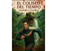 El coliseo del tiempo: Sangre y gloria