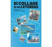El Collage de mis Leyendas.: La novia virtual de Nueva York.Los Falsos Positivos.Leyenda de un Caymanero. Leyenda de una Pandemia.Leyendas del Guacanayabo.La Cañada.