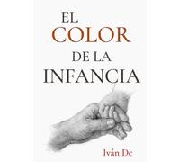 El color de la infancia: La historia que todo padre teme repetir con sus hijos