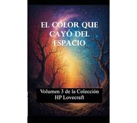 EL COLOR QUE CAYÓ DEL ESPACIO: Volumen 3 de la colección HP Lovecraft